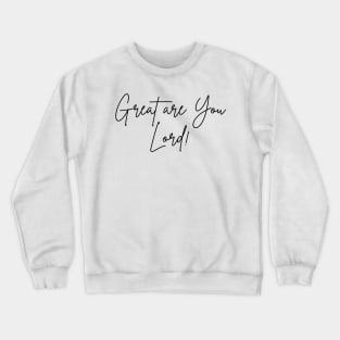 Great Are You Lord - Psalm 91 Inspired - Bible Based Christian Crewneck Sweatshirt